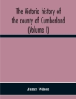 Image for The Victoria History Of The County Of Cumberland (Volume I)