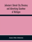 Image for Johnston&#39;S Detroit City Directory And Advertising Gazetteer Of Michigan