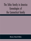 Image for The Stiles Family In America. Genealogies Of The Connecticut Family