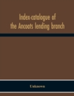 Image for Index-Catalogue Of The Ancoats Lending Branch