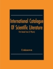 Image for International Catalogue Of Scientific Literature; First Annual Issue (C Physics)