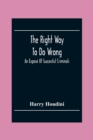 Image for The Right Way To Do Wrong : An Expose Of Successful Criminals