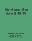 Image for History Of Woman Suffrage (Volume Ii) 1861-1876