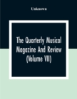 Image for The Quarterly Musical Magazine And Review (Volume Vii)