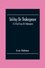 Image for Tolstoy On Shakespeare; A Critical Essay On Shakespeare