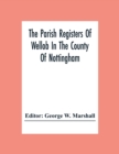 Image for The Parish Registers Of Wellob In The County Of Nottingham