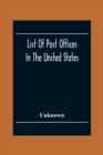 Image for List Of Post Offices In The United States With The Names Of Postmasters, Of The 1St Of July 1855 Also, The Principal Regulations Of The Post Office Department