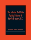 Image for The Colonial And State Political History Of Hertford County, N.C.