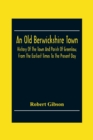Image for An Old Berwickshire Town : History Of The Town And Parish Of Greenlaw, From The Earliest Times To The Present Day