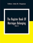 Image for The Register Book Of Marriages Belonging To The Parish Of St. George Hanover Square In The County Of Middleser (Volume Ii) 1788 To 1809