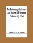 Image for The Entomologist&#39;S Record And Journal Of Variation (Volume 76) 1964