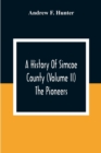 Image for A History Of Simcoe County (Volume Ii) The Pioneers