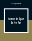 Image for Carmen, An Opera In Four Acts