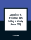 Image for Archaeologia, Or, Miscellaneous Tracts Relating To Antiquity (Volume Xxxii)