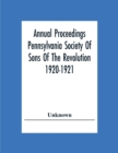 Image for Annual Proceedings Pennsylvania Society Of Sons Of The Revolution 1920-1921
