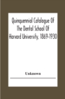 Image for Quinquennial Catalogue Of The Dental School Of Harvard University, 1869-1930