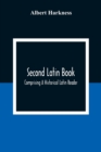 Image for Second Latin Book; Comprising A Historical Latin Reader, With Notes And Rules For Translating; And An Exercise-Book, Developing A Complete Analytical Syntax; In A Series Of Lessons And Exercises, Invo