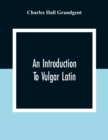 Image for An Introduction To Vulgar Latin