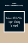 Image for Calendar Of The State Papers Relating To Ireland, Of The Reigns Of Henry Viii, Edward Vi., Mary, And Elizabeth