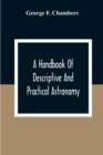 Image for A Handbook Of Descriptive And Practical Astronomy