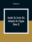 Image for Annales Du Service Des Antiquites De L&#39;Egypte (Tome X)
