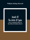 Image for Annals Of The Artists Of Spain. A New Ed., Incorporating The Author&#39;S Own Notes, Additions And Emendations (Volume Iv)