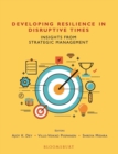 Image for Developing Resilience in Disruptive Times: Insights from Strategic Management