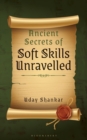 Image for Ancient Secrets of Soft Skills Unravelled