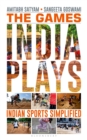 Image for The Games India Plays: Indian Sports Simplified