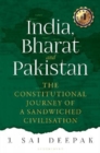 Image for India, Bharat and Pakistan  : the constitutional journey of a sandwiched civilisation