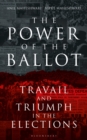 Image for The power of the ballot: travail and triumph in the elections
