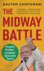 Image for The Midway Battle: Modi&#39;s Roller-Coaster Second Term