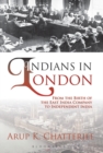 Image for Indians in London: From the Birth of the East India Company to Independent India