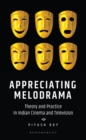 Image for Appreciating Melodrama