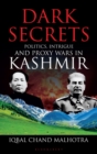Image for Dark Secrets: Politics, Intrigue and Proxy Wars in Kashmir