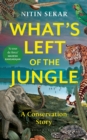 Image for What&#39;s Left of the Jungle: A Conservation Story