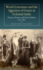 Image for World Literature and the Question of Genre in Colonial India