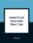 Image for Handbook Of South American Indians (Volume 7) Index
