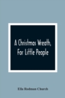 Image for A Christmas Wreath, For Little People