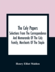 Image for The Cely Papers : Selections From The Correspondence And Memoranda Of The Cely Family, Merchants Of The Staple