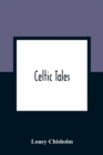 Image for Celtic Tales; Told To The Children With Pictures
