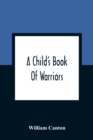 Image for A Child&#39;S Book Of Warriors
