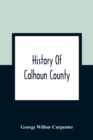 Image for History Of Calhoun County