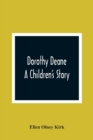 Image for Dorothy Deane; A Children&#39;S Story
