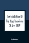 Image for The Exhibition Of The Royal Academy Of Arts 1829; The One Hundred And Forty-Third