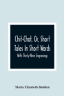 Image for Chit-Chat, Or, Short Tales In Short Words