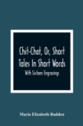 Image for Chit-Chat, Or, Short Tales In Short Words : With Sixteen Engravings