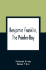Image for Benjamin Franklin, The Printer-Boy