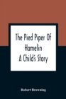 Image for The Pied Piper Of Hamelin : A Child&#39;S Story
