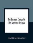 Image for The German Church On The American Frontier